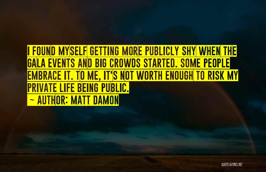 Big Events In Life Quotes By Matt Damon
