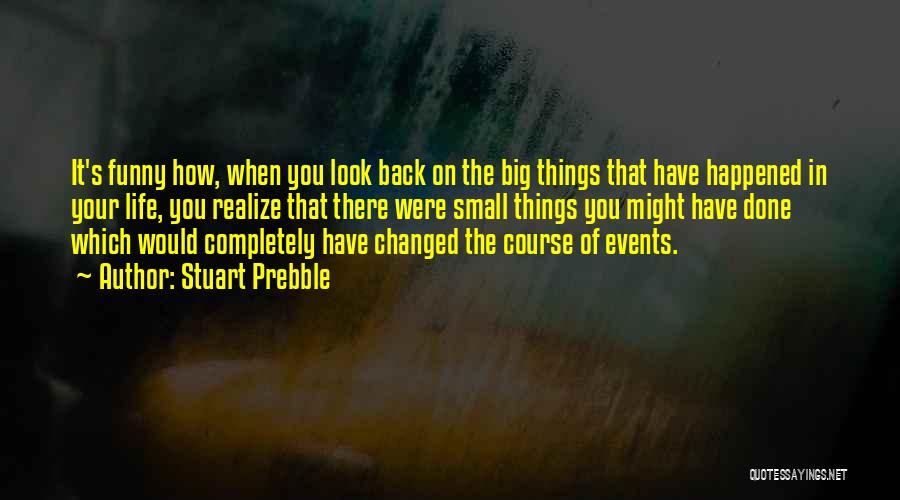 Big Events In Life Quotes By Stuart Prebble