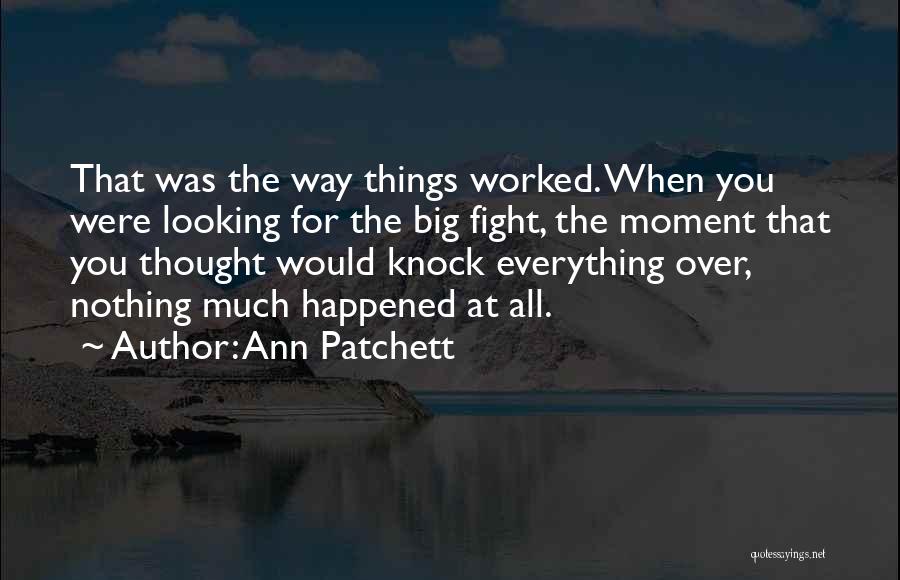 Big Events Quotes By Ann Patchett