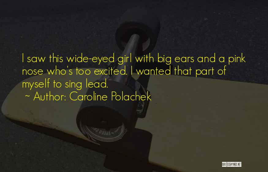 Big Eyed Girl Quotes By Caroline Polachek Big Eyed Girl Quotes By Caroline Polachek