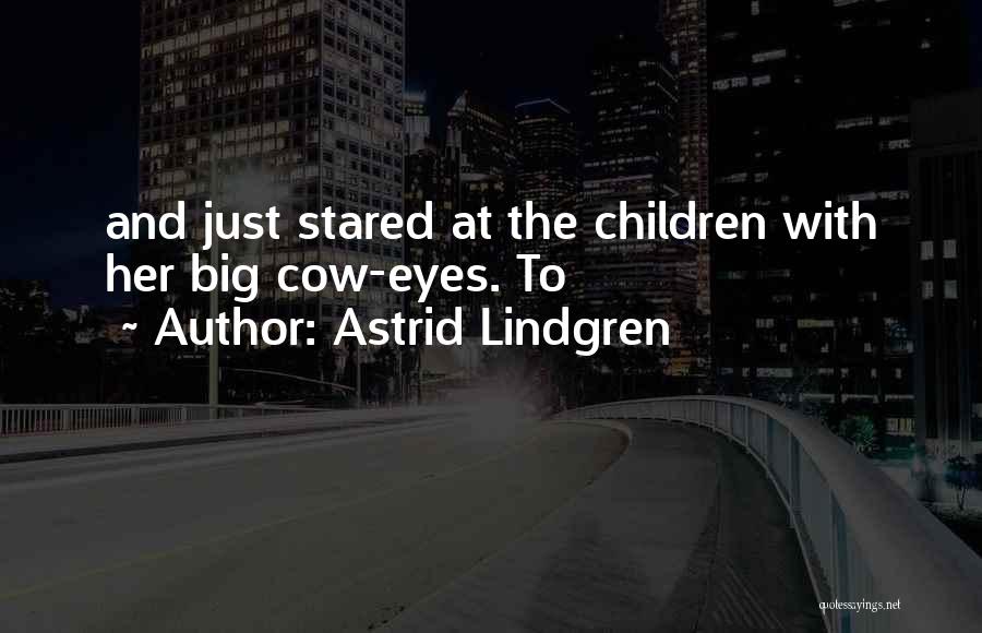 Big Eyes Quotes By Astrid Lindgren