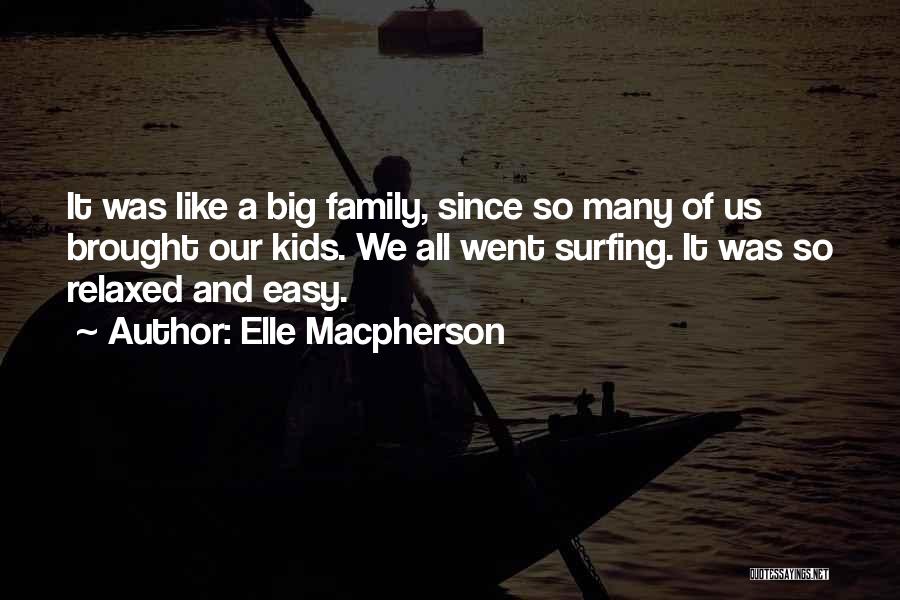 Big Families Quotes By Elle Macpherson