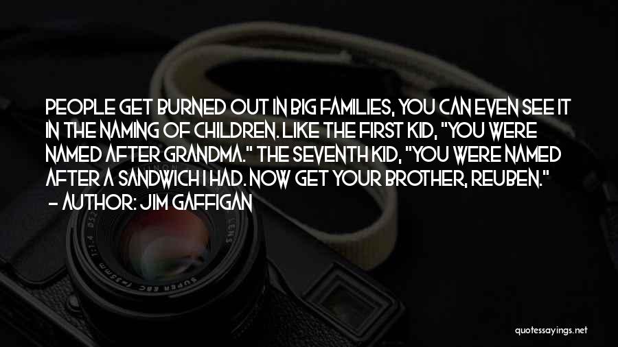 Big Families Quotes By Jim Gaffigan
