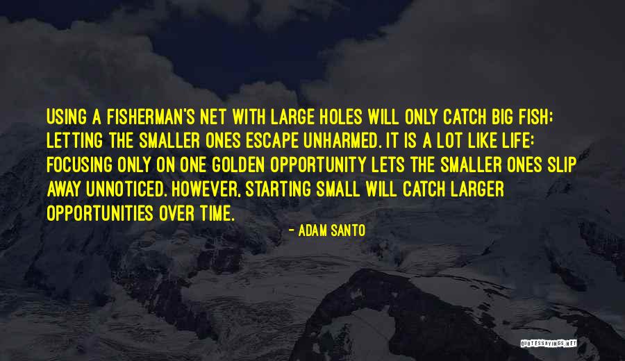 Big Fish Small Fish Quotes By Adam Santo Big Fish Small Fish Quotes By Adam Santo