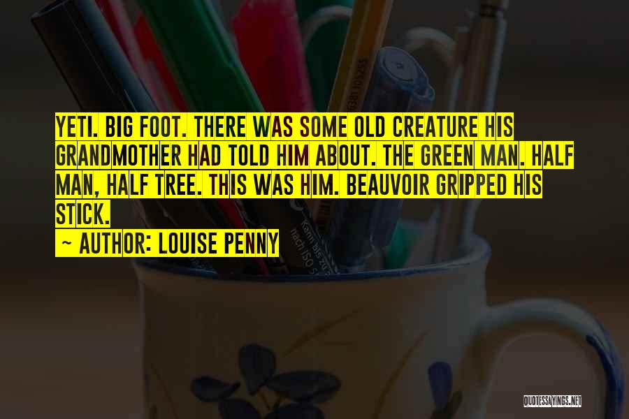 Big Foot Quotes By Louise Penny