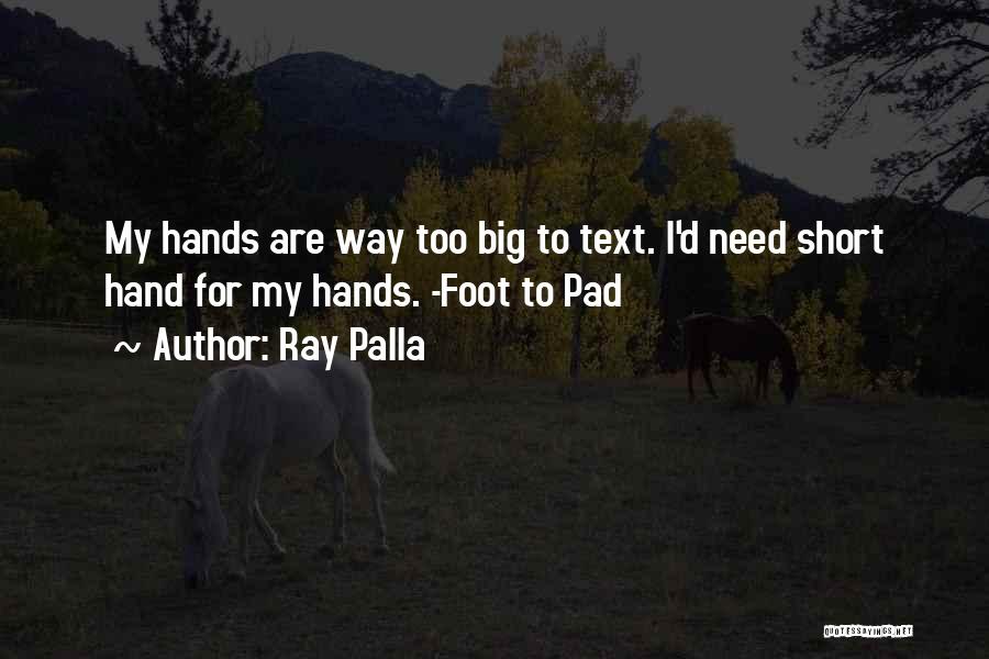 Big Foot Quotes By Ray Palla