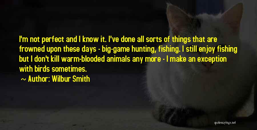 Big Game Hunting Quotes By Wilbur Smith