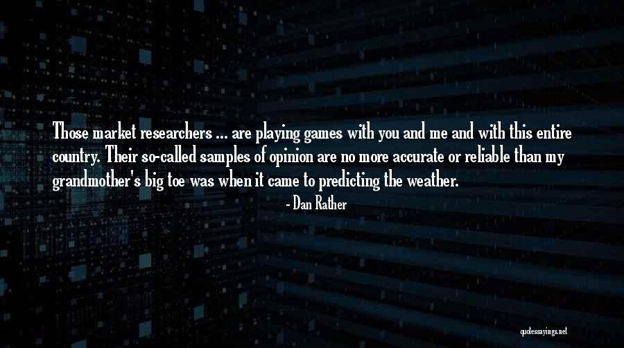 Big Games Quotes By Dan Rather Big Games Quotes By Dan Rather