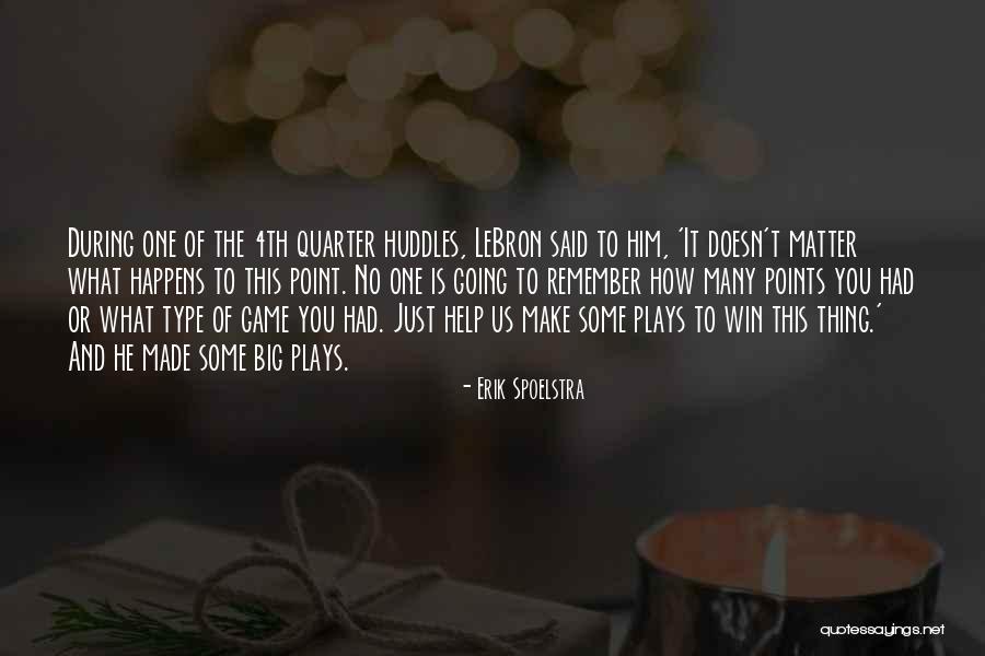 Big Games Quotes By Erik Spoelstra Big Games Quotes By Erik Spoelstra