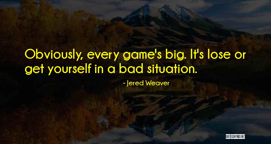 Big Games Quotes By Jered Weaver Big Games Quotes By Jered Weaver