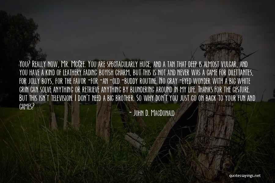 Big Games Quotes By John D. MacDonald Big Games Quotes By John D. MacDonald