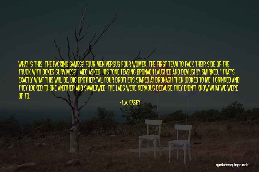 Big Games Quotes By L.A. Casey Big Games Quotes By L.A. Casey