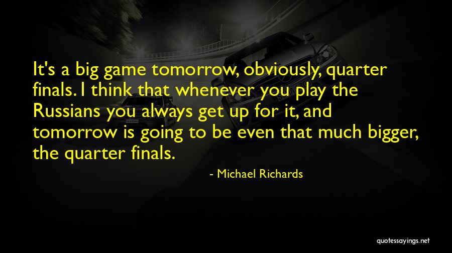 Big Games Quotes By Michael Richards Big Games Quotes By Michael Richards