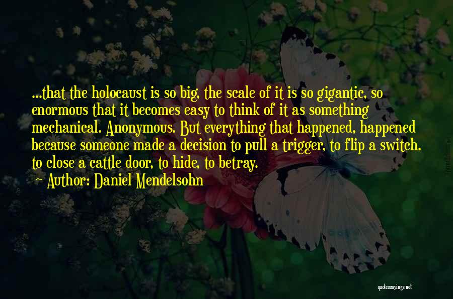 Big Gigantic Quotes By Daniel Mendelsohn