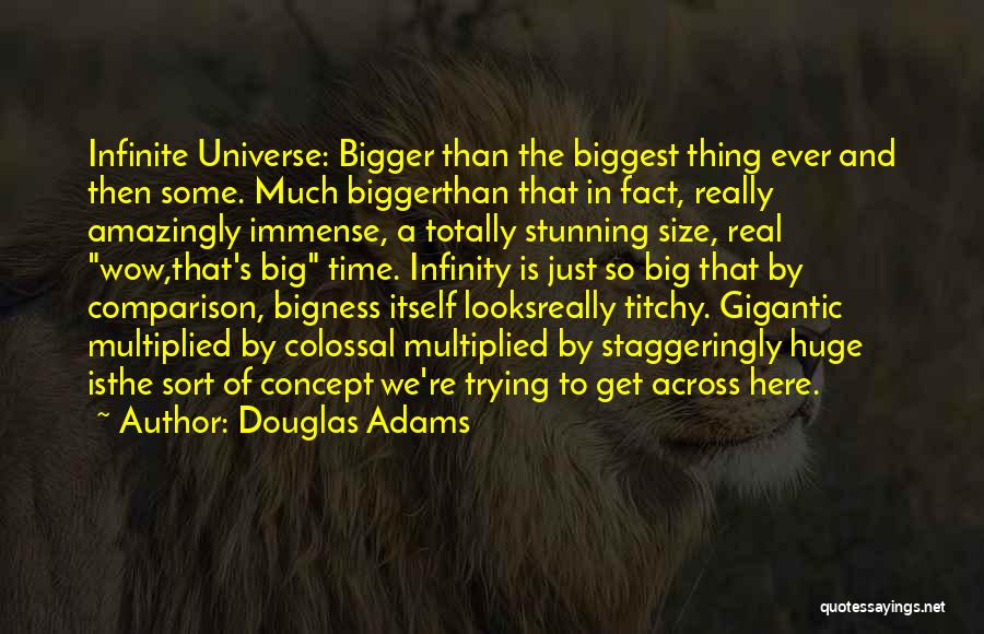 Big Gigantic Quotes By Douglas Adams