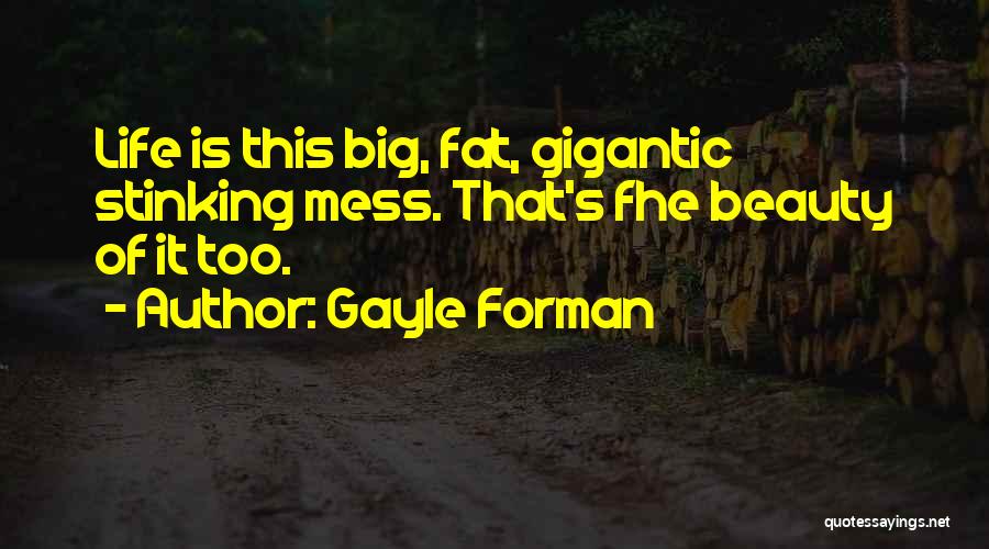 Big Gigantic Quotes By Gayle Forman