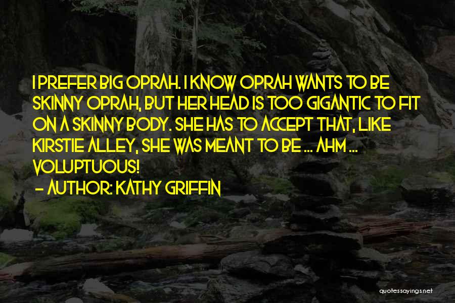 Big Gigantic Quotes By Kathy Griffin