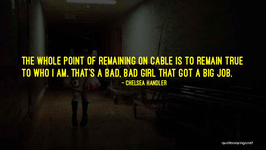 Big Girl Job Quotes By Chelsea Handler Big Girl Job Quotes By Chelsea Handler