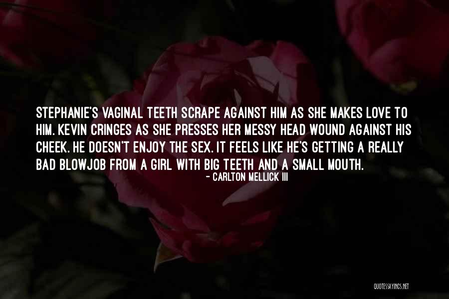 Big Girl Love Quotes By Carlton Mellick III Big Girl Love Quotes By Carlton Mellick III