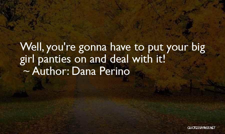 Big Girl Panties Quotes By Dana Perino