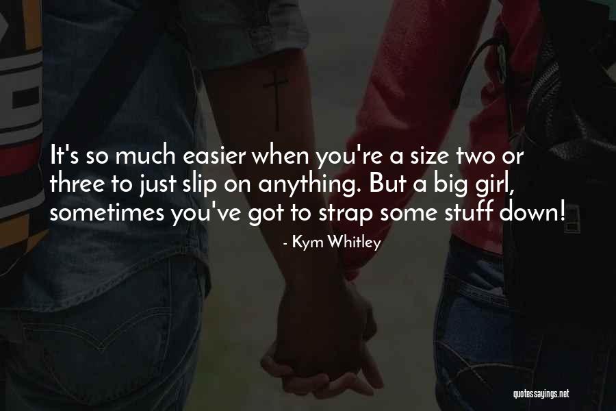 Big Girl Quotes By Kym Whitley Big Girl Quotes By Kym Whitley