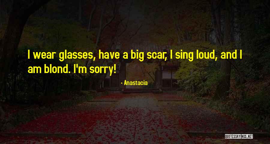 Big Glasses Quotes By Anastacia Big Glasses Quotes By Anastacia