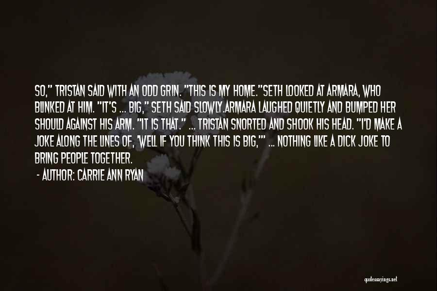 Big Grin Quotes By Carrie Ann Ryan