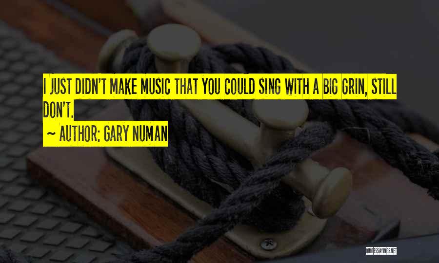 Big Grin Quotes By Gary Numan