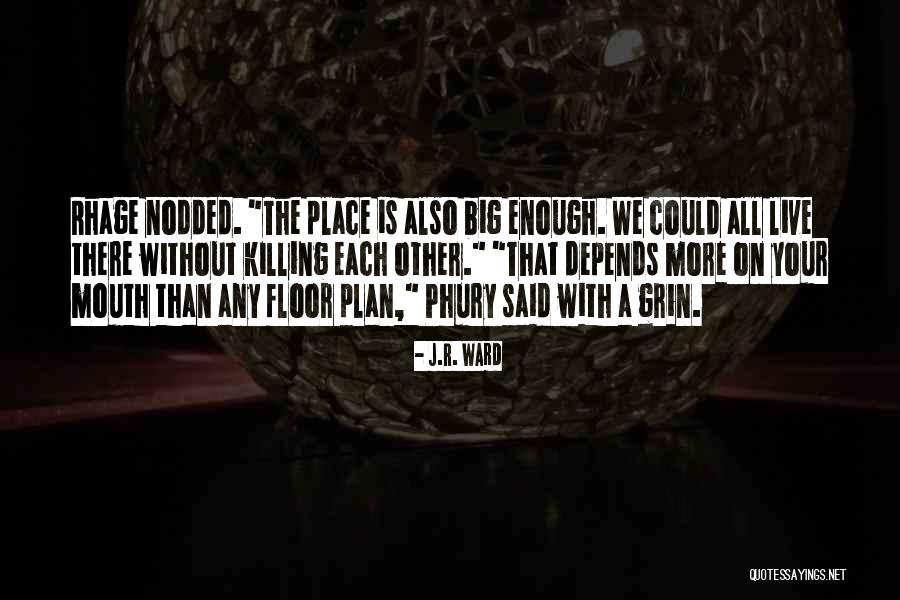Big Grin Quotes By J.R. Ward Big Grin Quotes By J.R. Ward