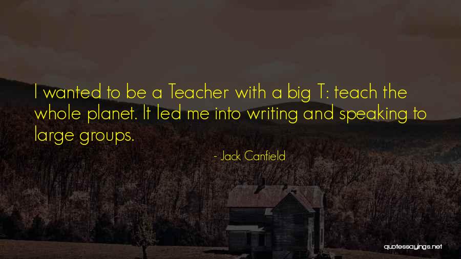 Big Groups Quotes By Jack Canfield Big Groups Quotes By Jack Canfield