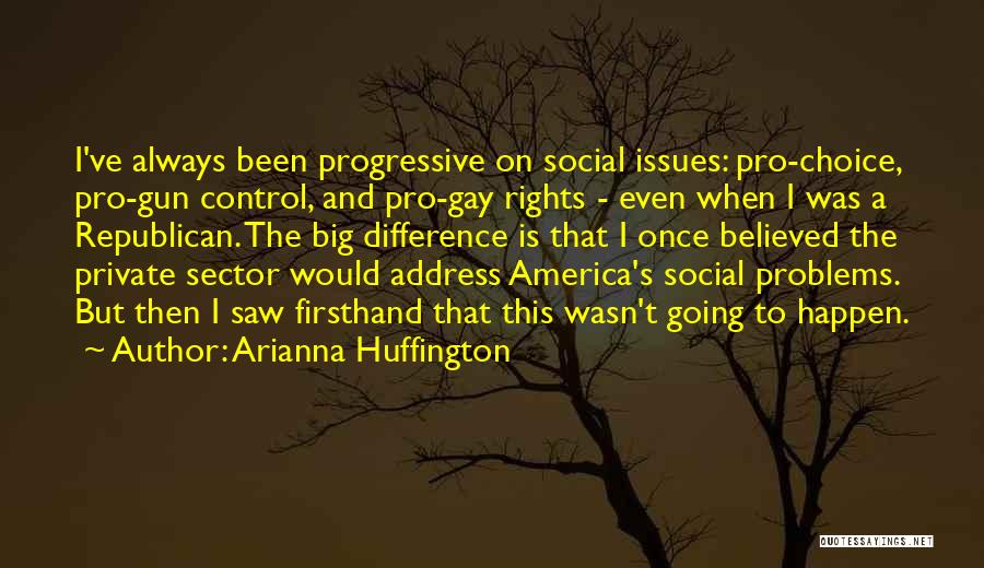 Big Gun Quotes By Arianna Huffington