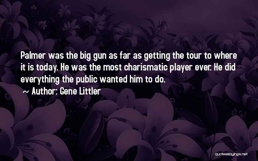 Big Gun Quotes By Gene Littler