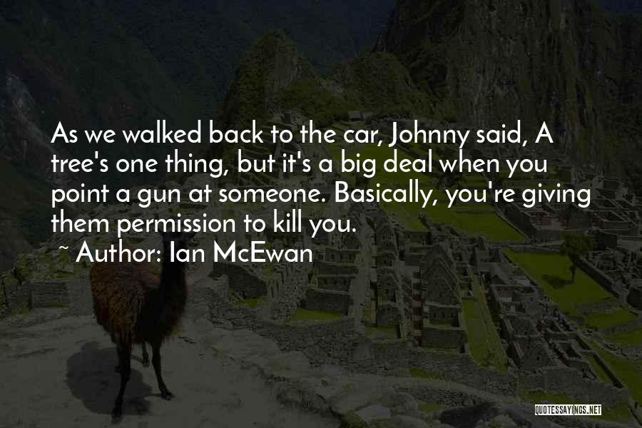 Big Gun Quotes By Ian McEwan