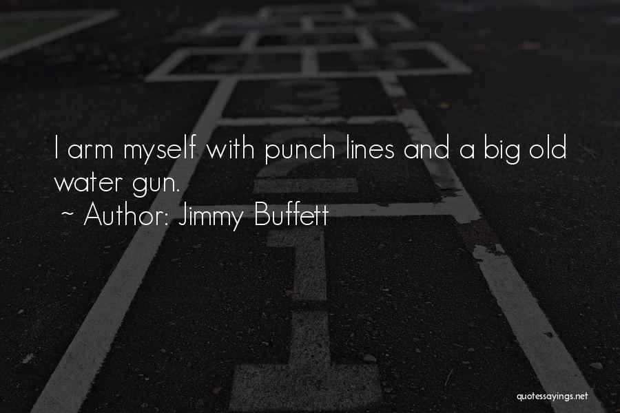 Big Gun Quotes By Jimmy Buffett