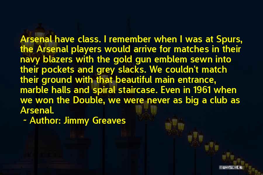 Big Gun Quotes By Jimmy Greaves