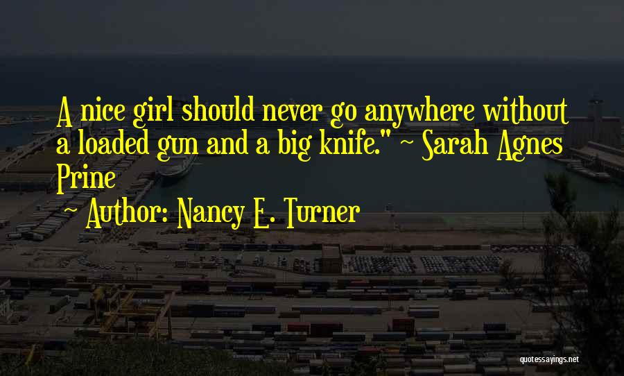 Big Gun Quotes By Nancy E. Turner