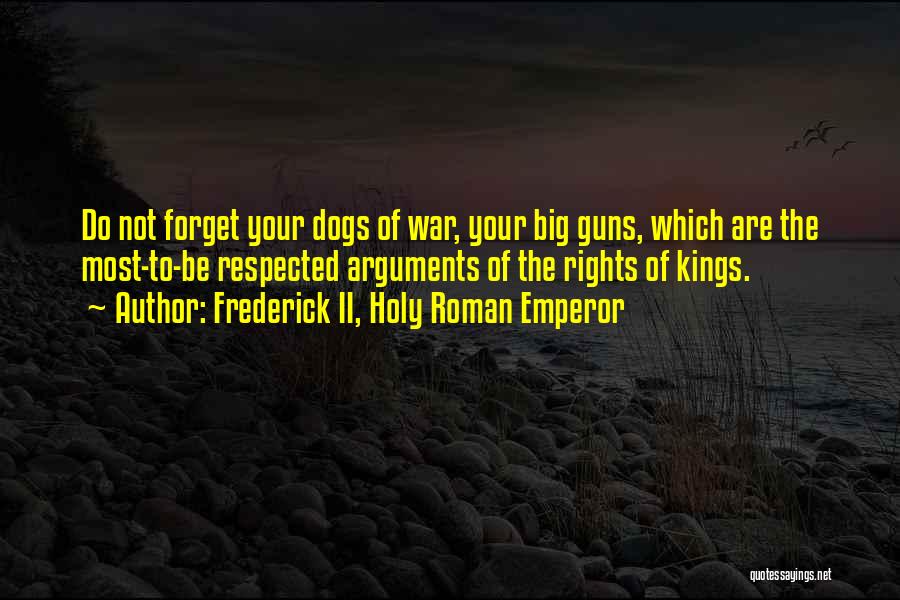 Big Guns Quotes By Frederick II, Holy Roman Emperor