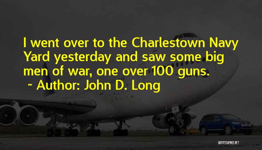 Big Guns Quotes By John D. Long