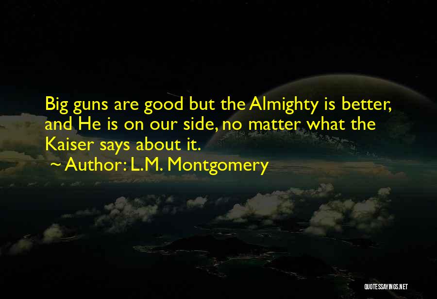 Big Guns Quotes By L.M. Montgomery