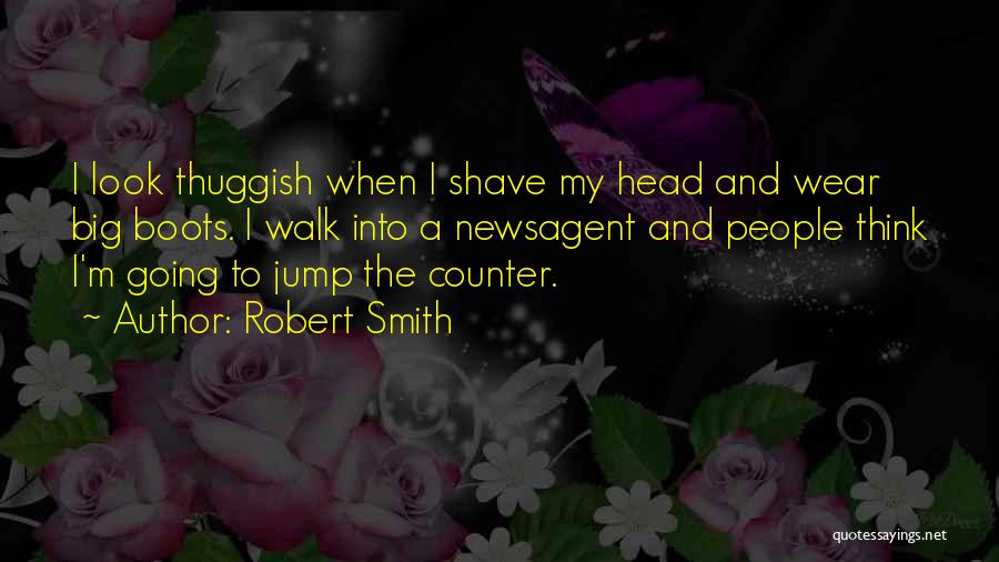 Big Head Quotes By Robert Smith