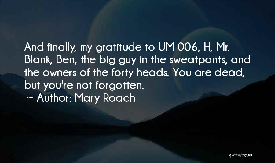 Big Heads Quotes By Mary Roach