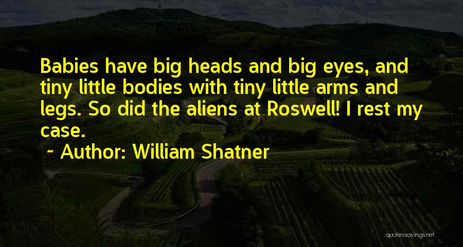 Big Heads Quotes By William Shatner