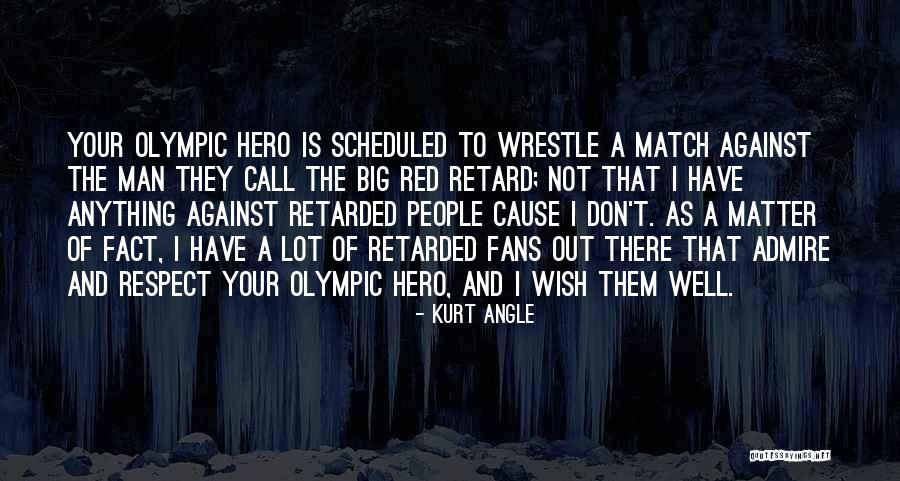 Big Hero Quotes By Kurt Angle Big Hero Quotes By Kurt Angle
