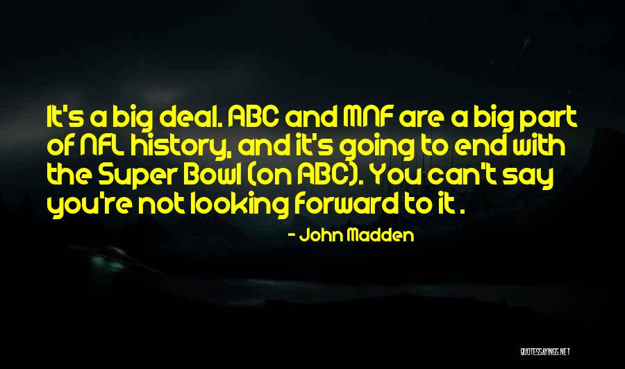 Big History Quotes By John Madden Big History Quotes By John Madden