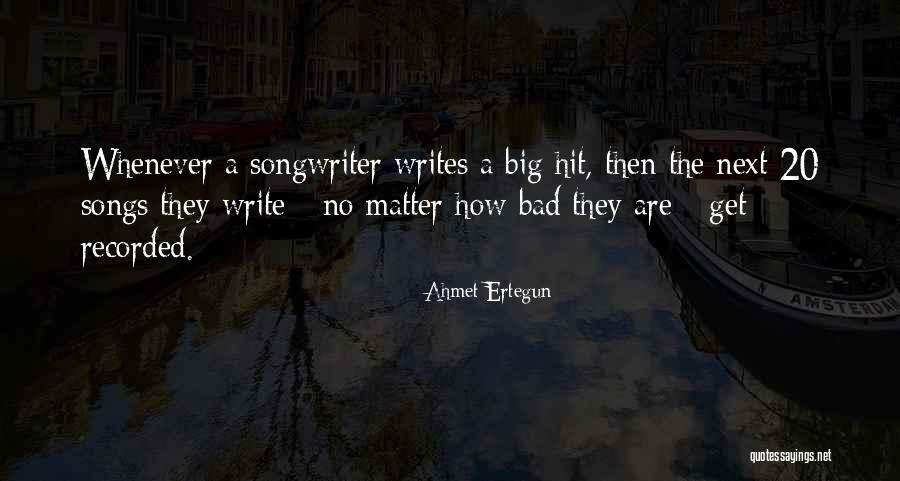 Big Hit Quotes By Ahmet Ertegun