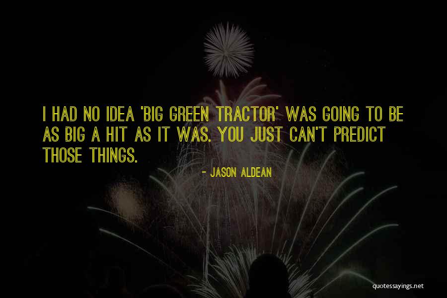 Big Hit Quotes By Jason Aldean