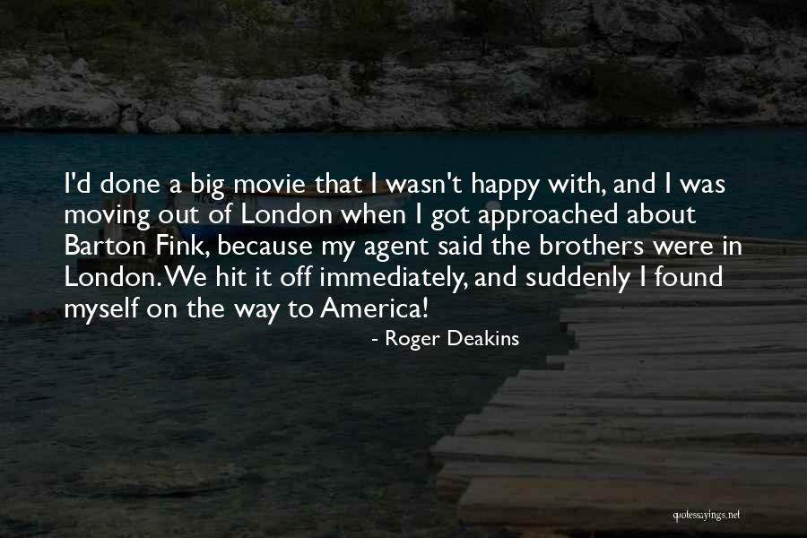 Big Hit Quotes By Roger Deakins Big Hit Quotes By Roger Deakins