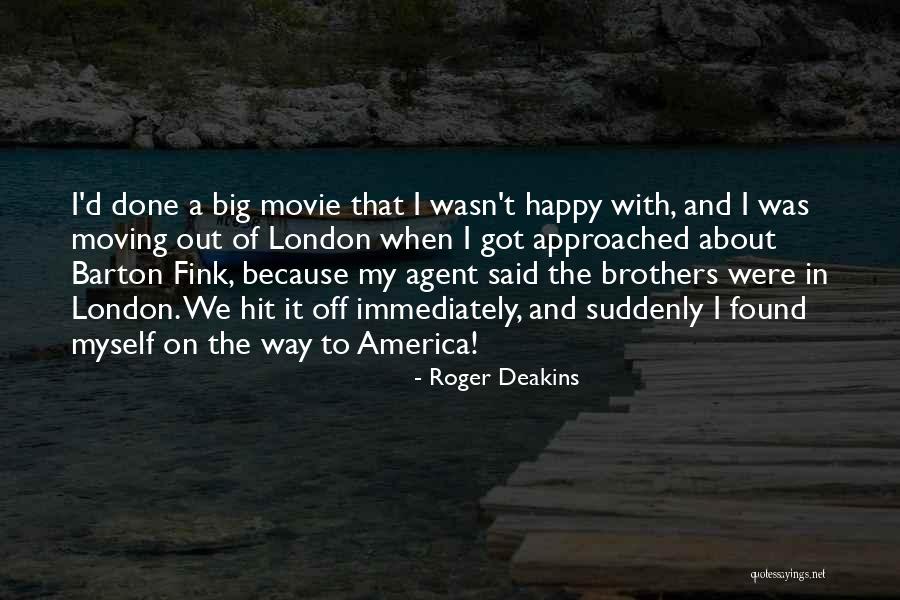 Big Hit Quotes By Roger Deakins