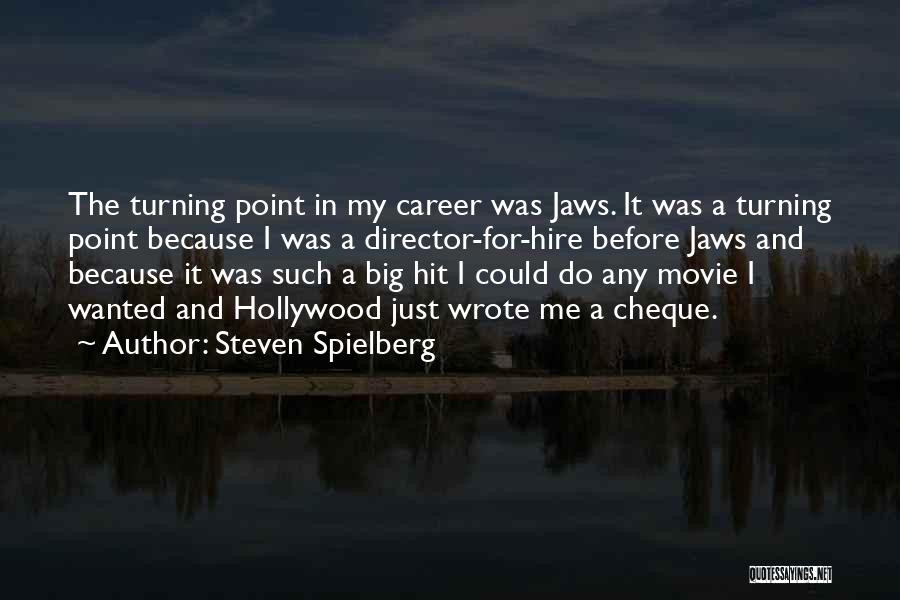 Big Hit Quotes By Steven Spielberg