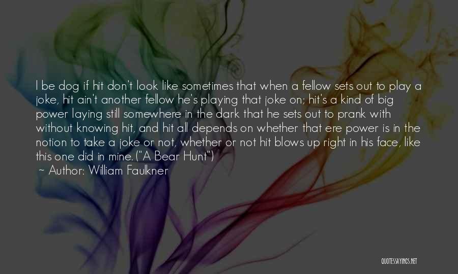 Big Hit Quotes By William Faulkner